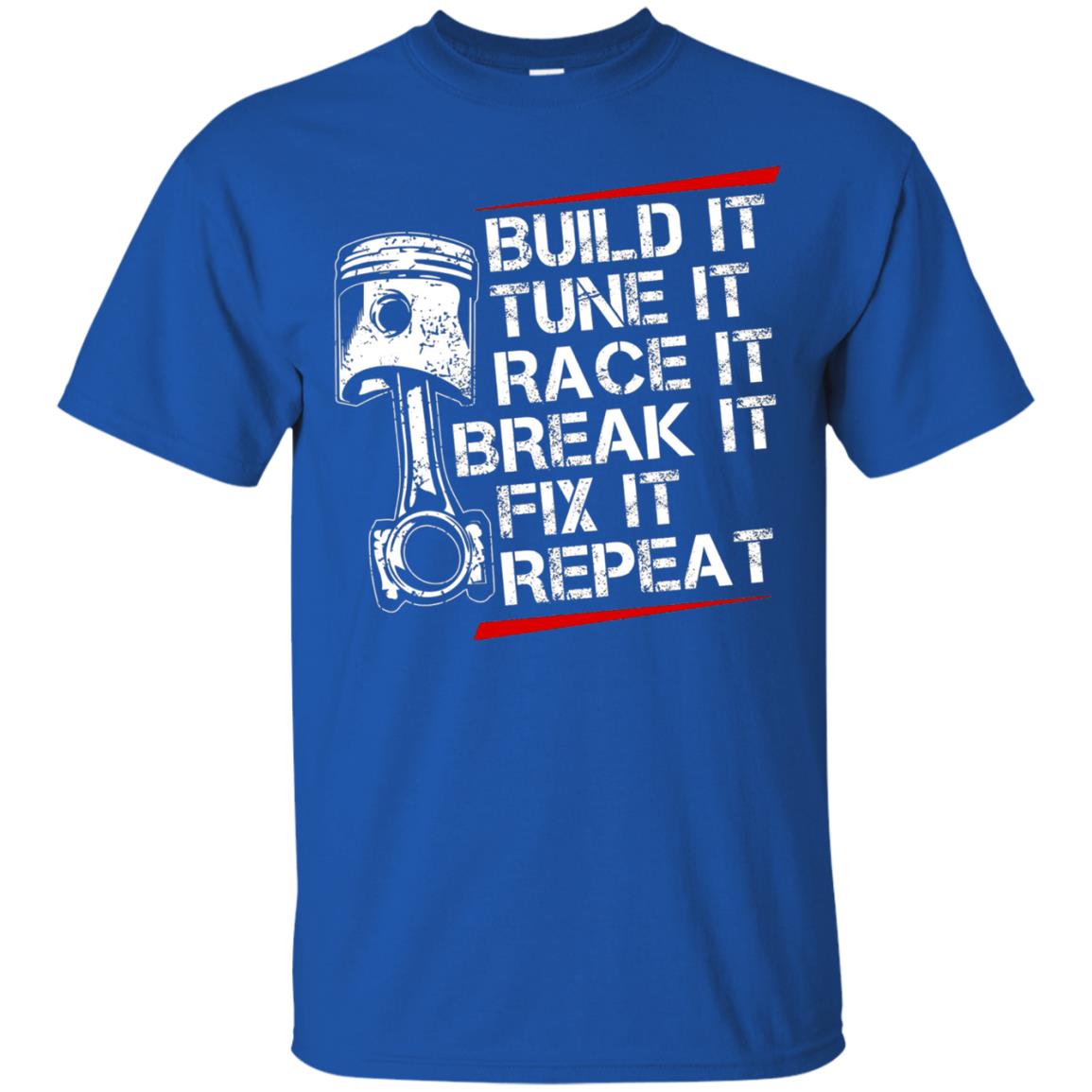 Build It Tune It Race It Break It Fix It Repeat Racecar Steps T-shirt Royal