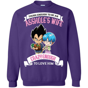 Tough Enough To Be An Asshole's Wife Carzy Enough To Love Him ShirtG180 Gildan Crewneck Pullover Sweatshirt 8 oz.