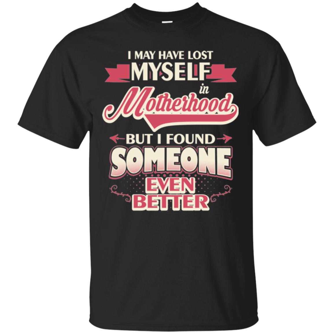 I May Have Lost Myself In Motherhood Mommy T-shirt Black