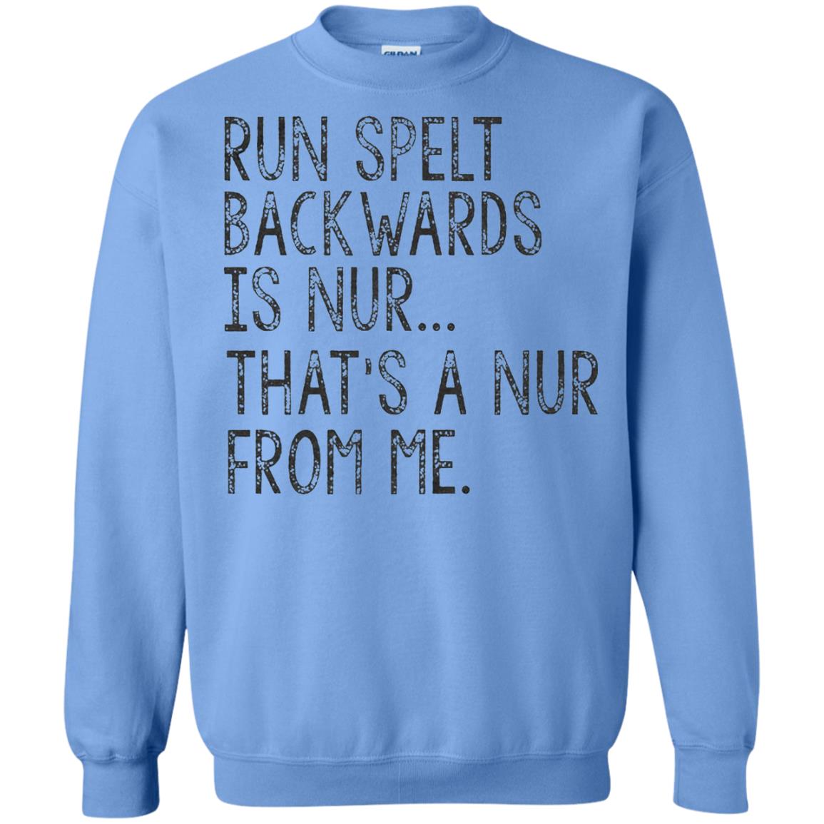 Run Spelt Backwards Is Nur Nurse T-shirt Carolina Blue