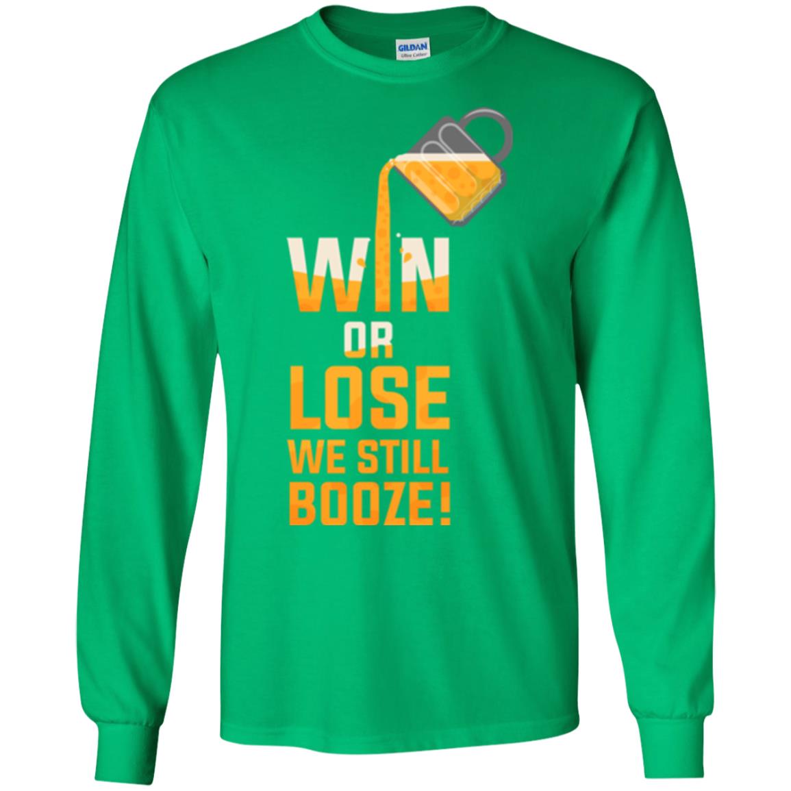 Beer Lover T-shirt Win Or Lose We Still Booze Irish Green