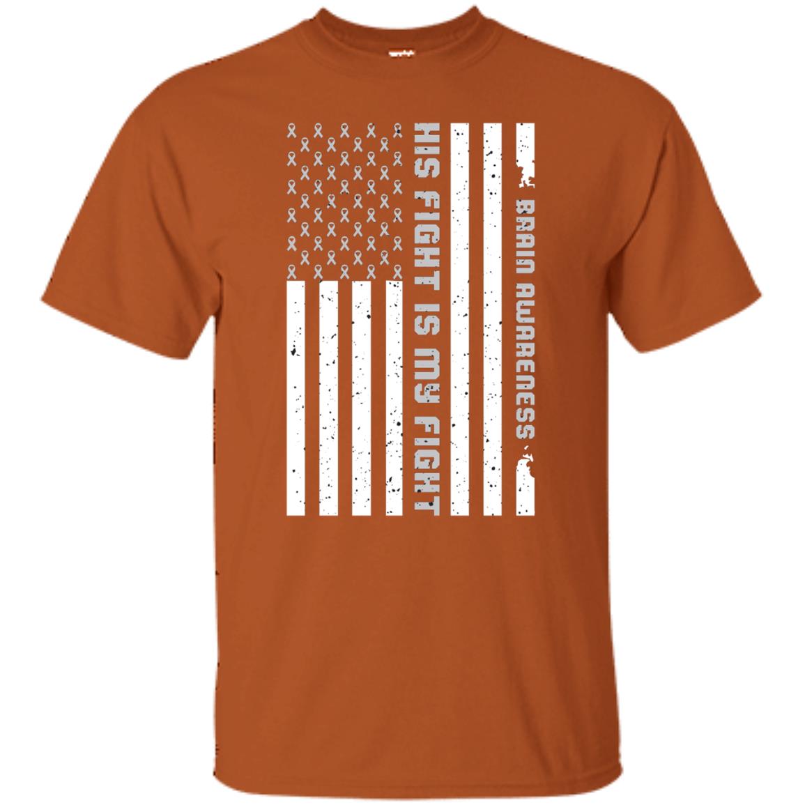 Brain Awareness His Fight Is My Fight Grey Ribbon Stars Flag Of Usa Shirt Texas Orange
