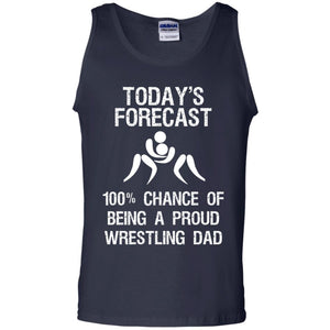 Wrestling Dad Shirt Today Forecast Chance Of Being A Proud Wrestling Dad