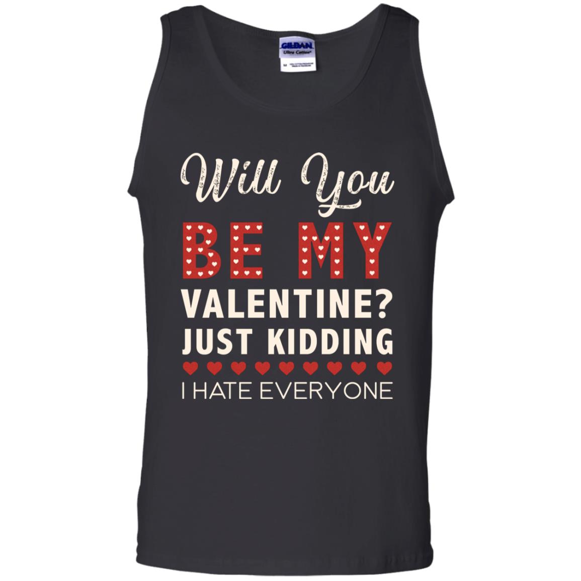 Will You Be My Valentine Just Kidding I Hate Everyone Shirt Black
