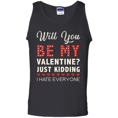 Will You Be My Valentine Just Kidding I Hate Everyone Shirt Black