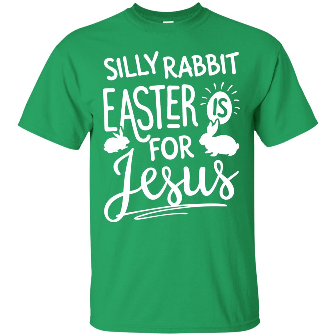 Silly Rabbit Easter Is For Jesus Easter Day Shirt Irish Green
