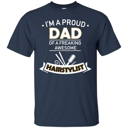 I_m A Proud Dad Of Freaking Awesome Hairstylist Daddy Shirt Navy