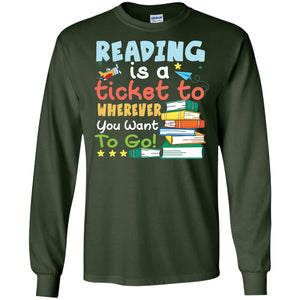 Reading Is A Ticket To Wherever You Want To Go Book Shirt