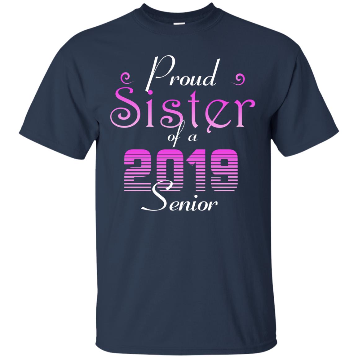 Proud Sister Of 2019 Senior Sister Shirt Navy