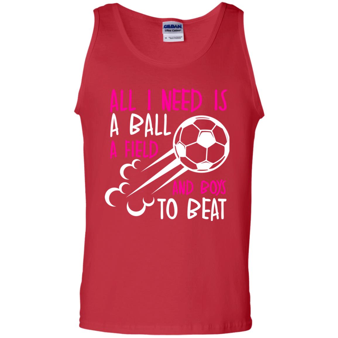 All I Need Is A Ball A Field And Boys To Beat Soccer Gift Shirt For Girl Red