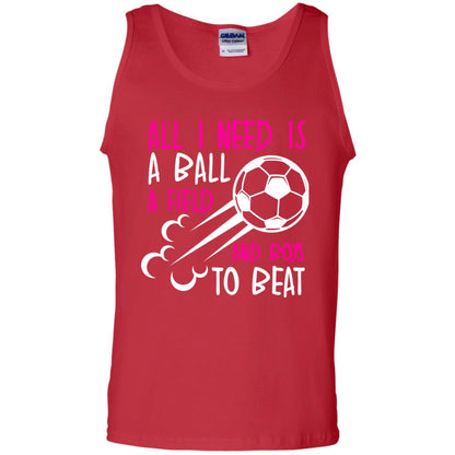 All I Need Is A Ball A Field And Boys To Beat Soccer Gift Shirt For Girl Red