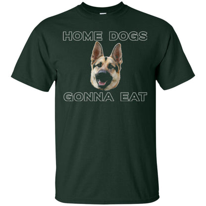 Dog Lover T-shirt Home Dogs Gonna Eat T-shirt Forest Green