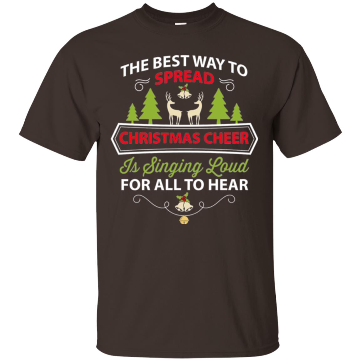 Christmas T-shirt Spread Christmas Cheer Singing Loud For All To Hear Dark Chocolate