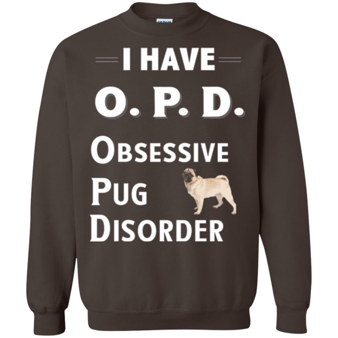 Dog Lovers T-shirt I Have Opd Obsessive Pug Disorder Dark Chocolate