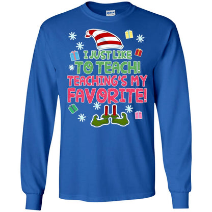 Funny Elf T-shirt I Just Like To Teach Teachings My Favorite Royal