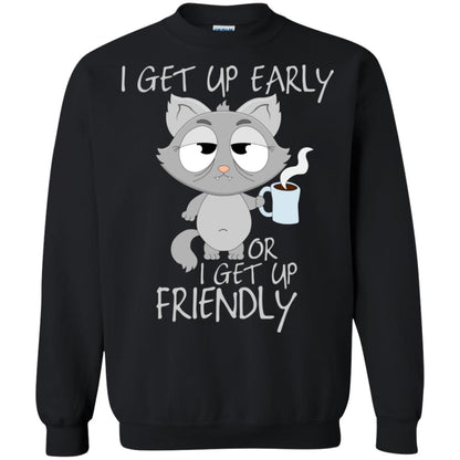 I Get Up Early Or I Get Up Friendly Cat Quote Shirt Black