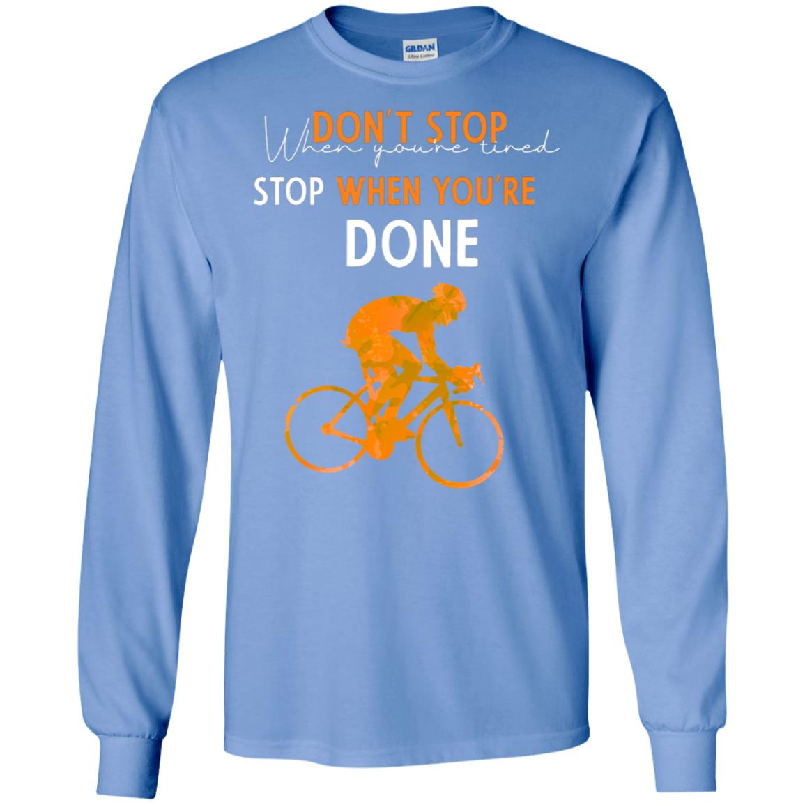 Dont Stop When You're Tired Stop When You Are Done Riding Shirt Carolina Blue