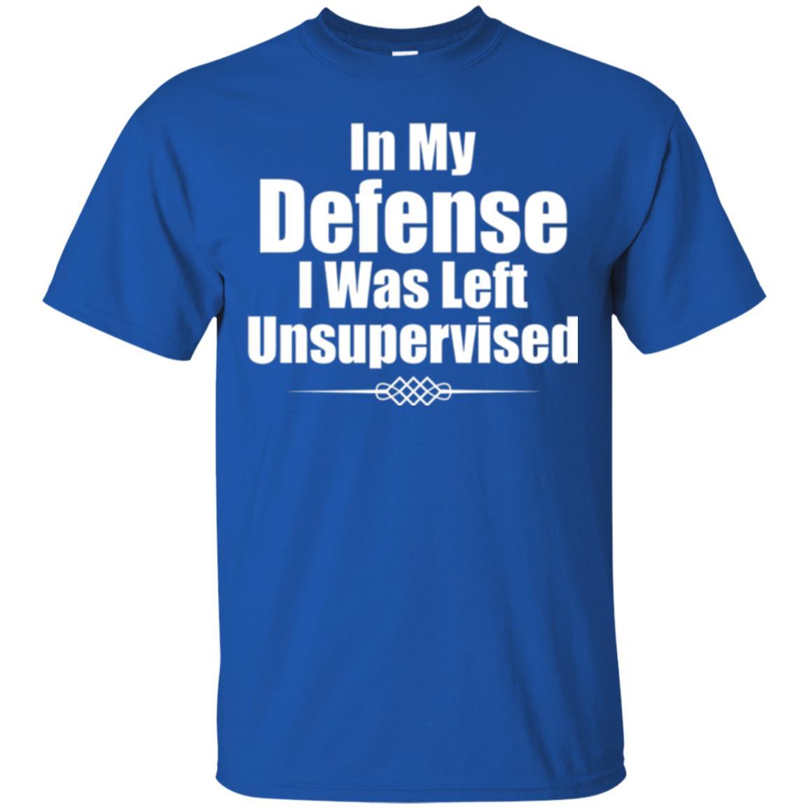 In My Defense I Was Left Unsupervised T-shirt Royal