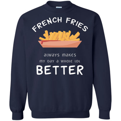 French Fries Always Makes My Day A Whole Lot Better T-shirt Navy