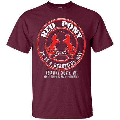 Red Pony It Is A Beautiful Day T-shirt Maroon
