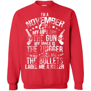I_m A November Girl My Lips Are The Gun My Smile Is The Trigger My Kisses Are The Bullets Label Me A KillerG180 Gildan Crewneck Pullover Sweatshirt 8 oz.