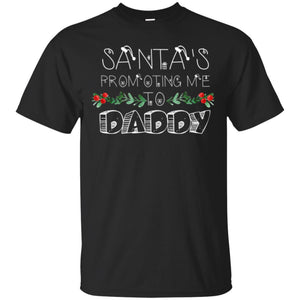 Family Christmas T-shirt Santa's Promoting Me To Daddy