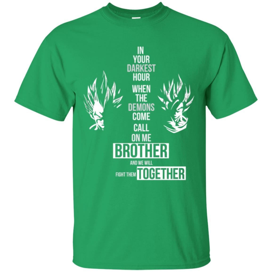 Son Goku T-shirt In Your Darkest Hour When The Demons Come Call On Me Brother Irish Green