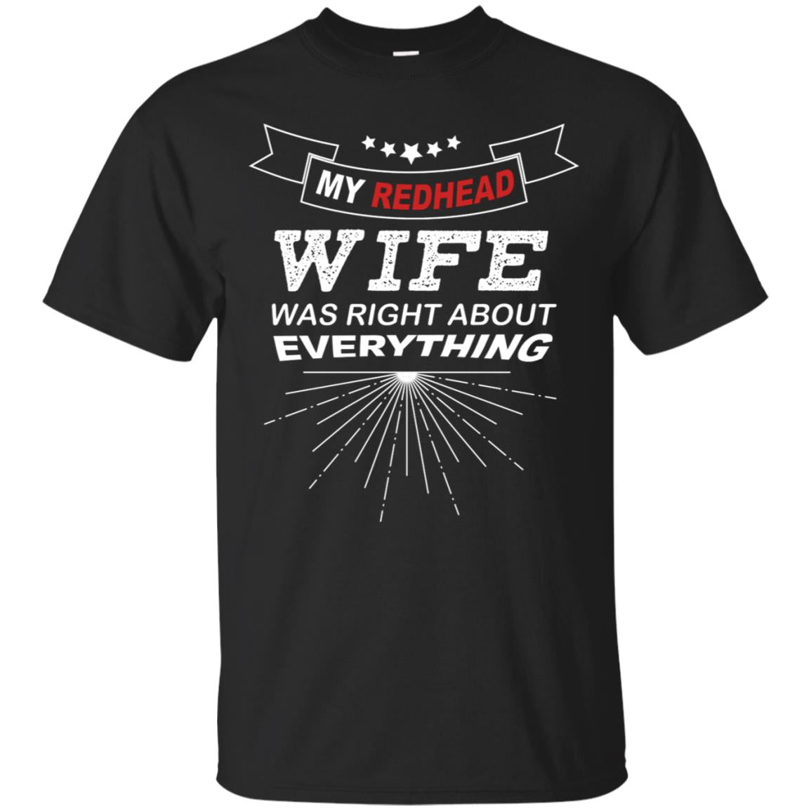 My Redhead Wife Was Right About Everything Shirt For Husband Black