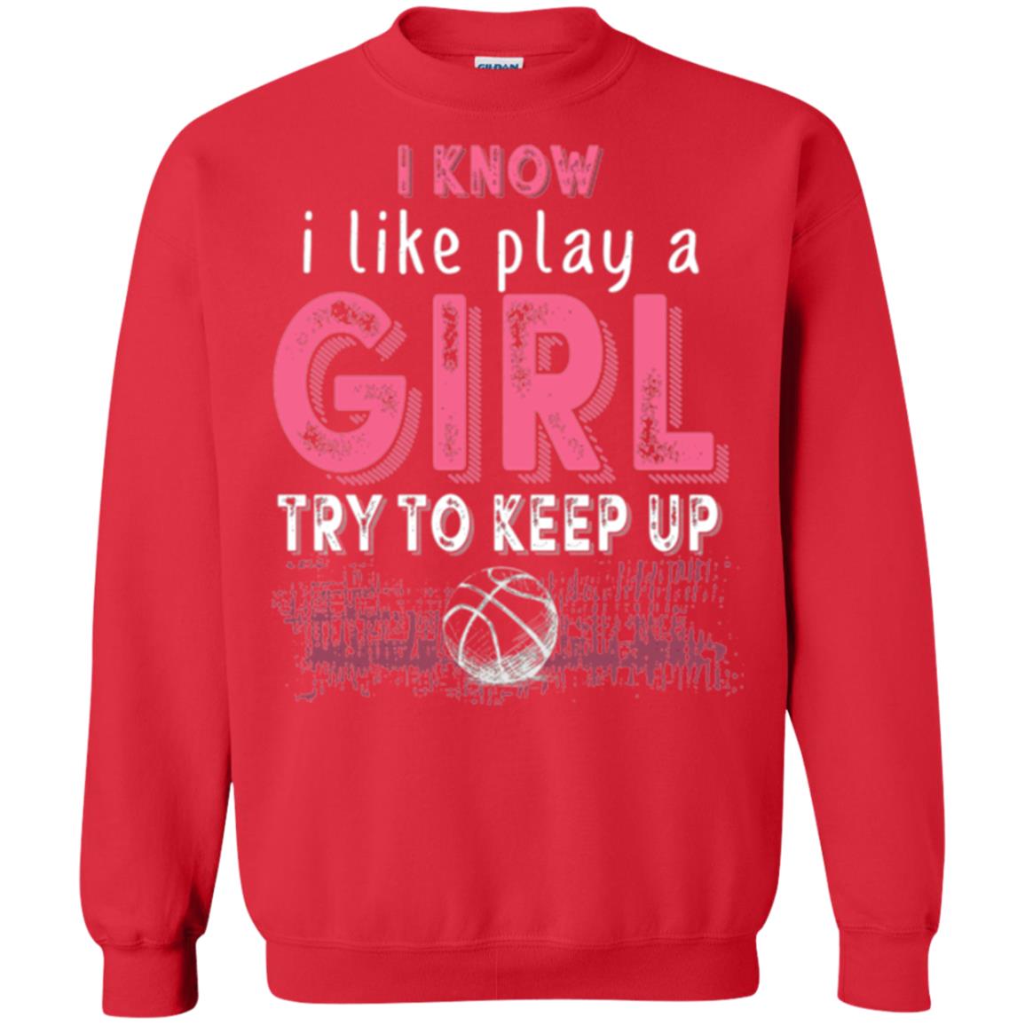 Basketball Lovers T-shirt I Know I Play Like A Girl Red