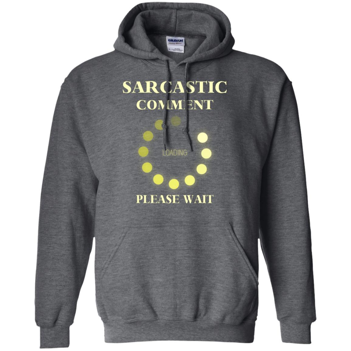 Sarcastic Comment Loading Please Wait T-shirt Dark Heather