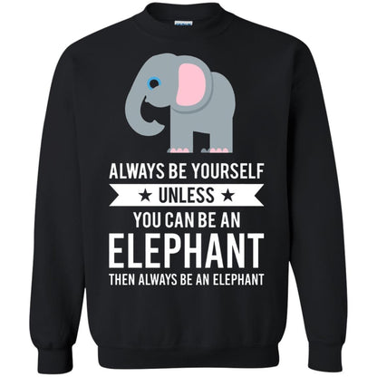Always Be Yourself Unless You Can Be An Elephant T-shirt Elephant Lovers T-shirt Black