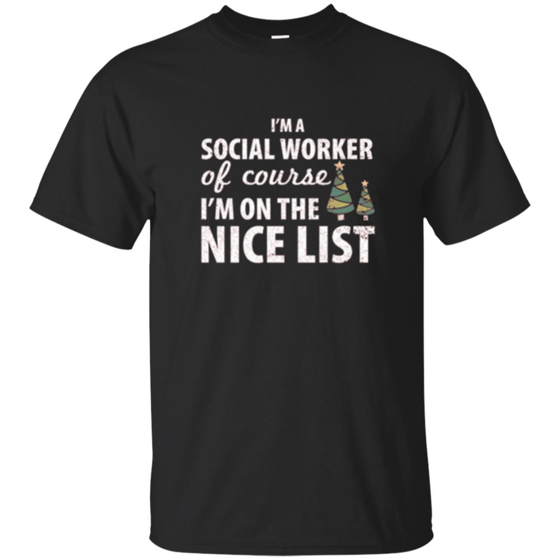 Chistmas T-shirt I'm A Social Worker Of Course I_m On The Nice List Black