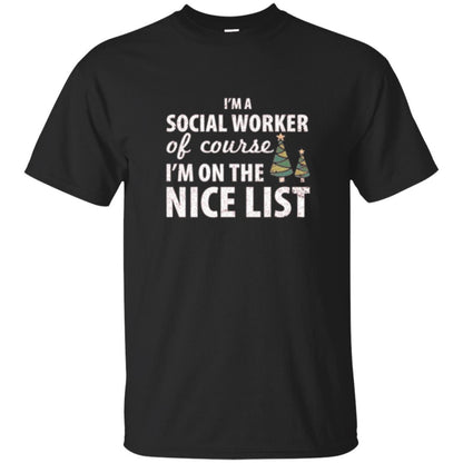Chistmas T-shirt I'm A Social Worker Of Course I_m On The Nice List Black