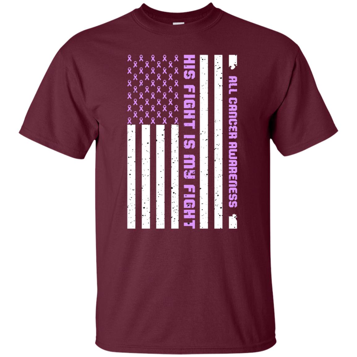 All Cancer Awareness His Fight Is My Fight Lavender Ribbon Stars Flag Of Usa Shirt Maroon