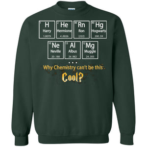 Why Chemistry Can_t Be This Cool Harry Potter Element Movie T-shirtG180 Gildan Crewneck Pullover Sweatshirt 8 oz.