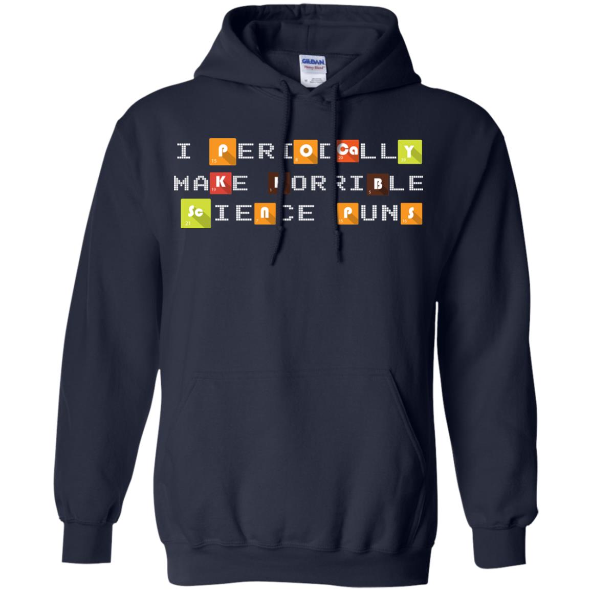 Science T-shirt I Periodically Make Horrible Science Puns Navy