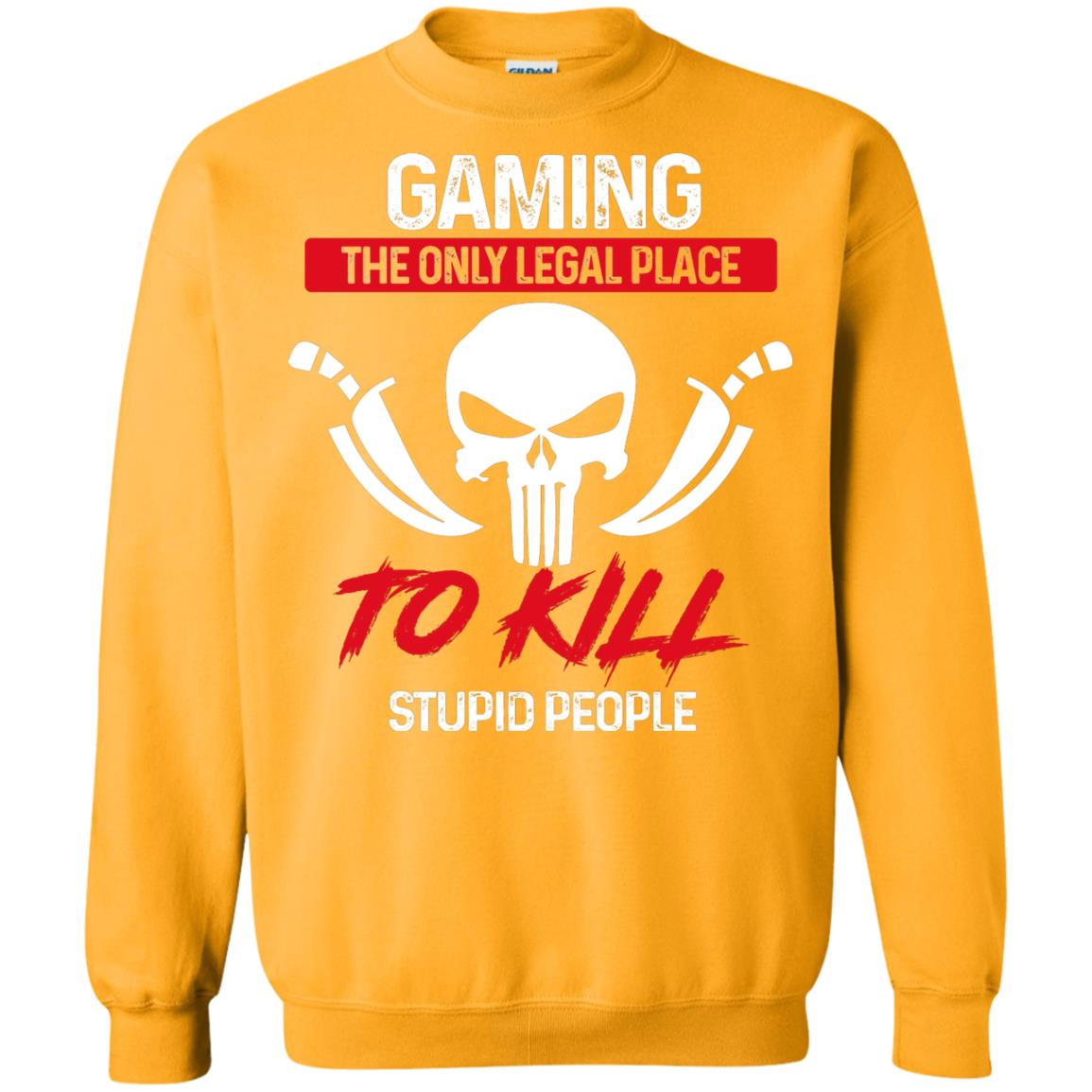 Gaming The Only Legal Place To Kill Stupid People Gamer Shirt Gold