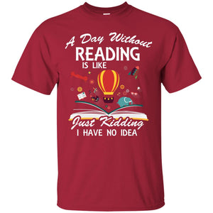 A Day Without Reading Is Like Bookworm T-shirt