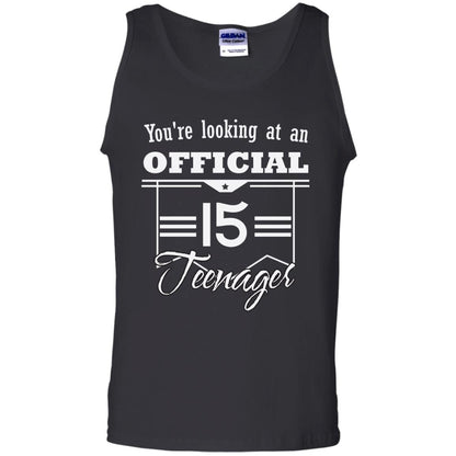You're Looking At An Official 15 Teenager 15th Birthday Shirt Black