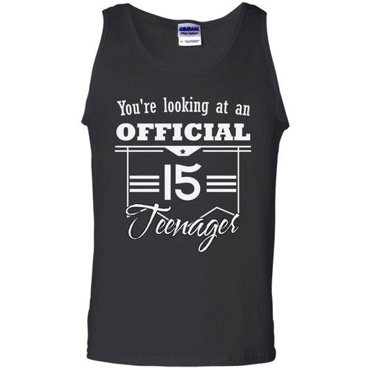 You're Looking At An Official 15 Teenager 15th Birthday Shirt Black