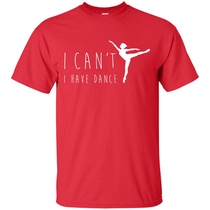 I Can_t I Have Dance Dancer Ballet T-shirt Red