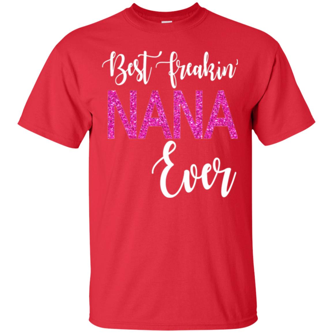 Nana T-shirt Best Freakin_ Nana Ever Red