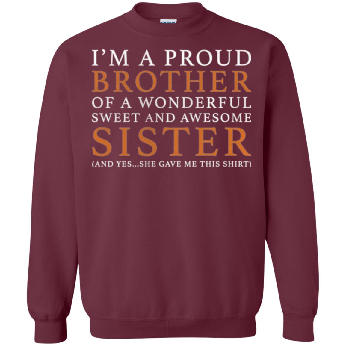 I_m A Proud Brother Of A Wonderful Sweet And Awesome Sister T-shirt Maroon