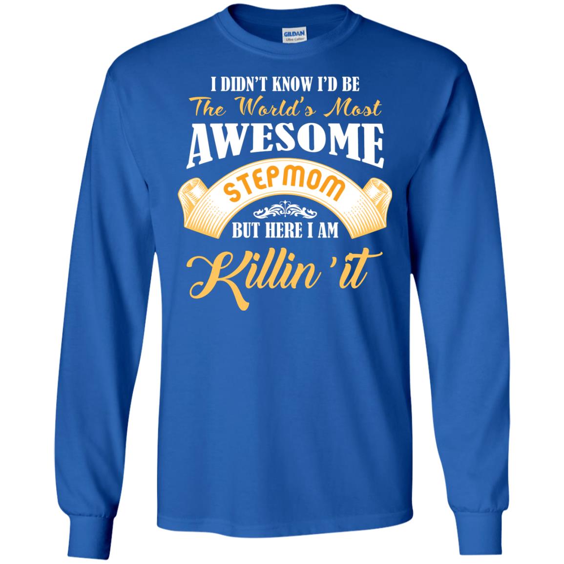 Awesome Stepmom But Here I Am Killin’ It Cool Gift Shirt For Stepmom Royal
