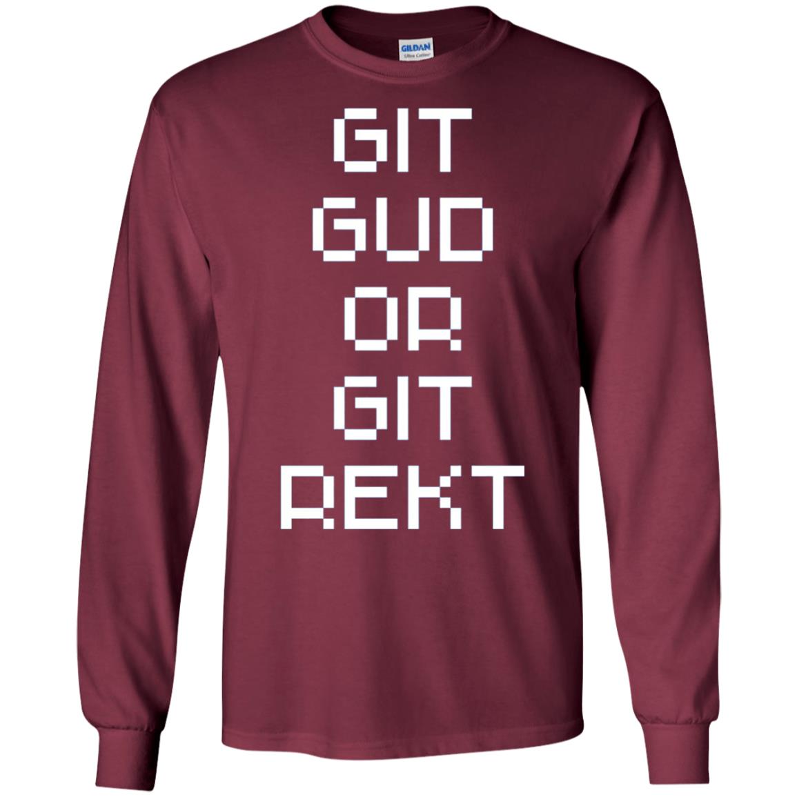 Video Game T-shirt Git Gud Or Git Rekt Maroon
