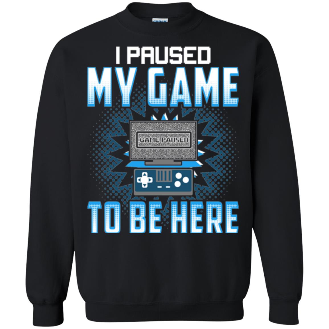 Funny Gaming T-shirt I Paused My Game To Be Here Black