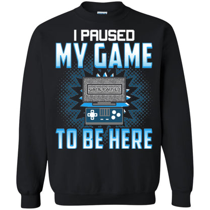 Funny Gaming T-shirt I Paused My Game To Be Here Black
