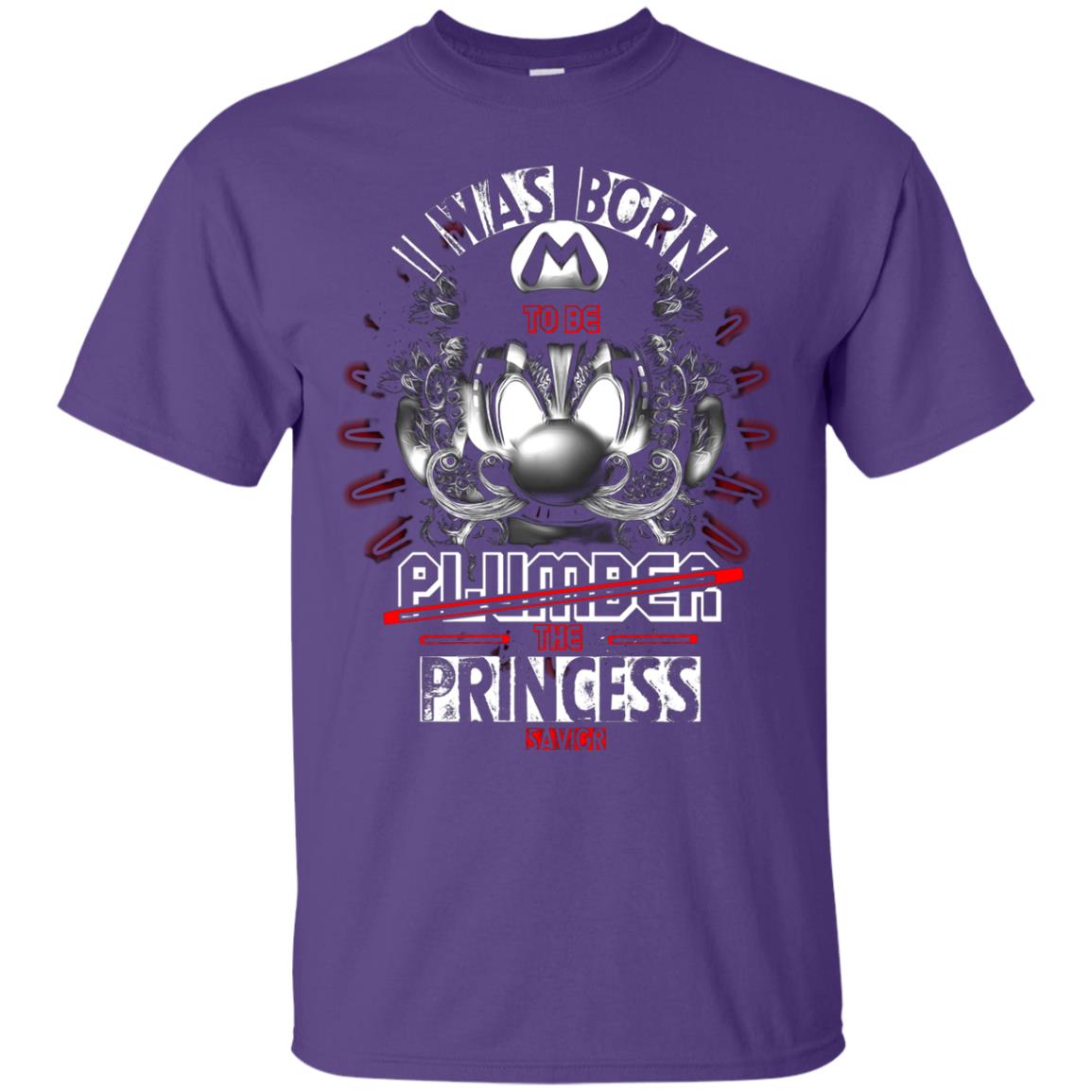 I Was Born To Be Plumber The Princess Savior Shirt Purple