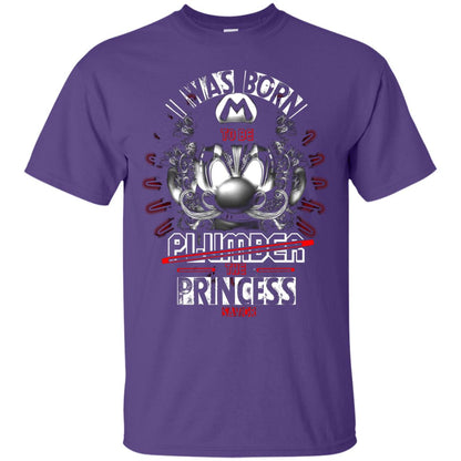 I Was Born To Be Plumber The Princess Savior Shirt Purple