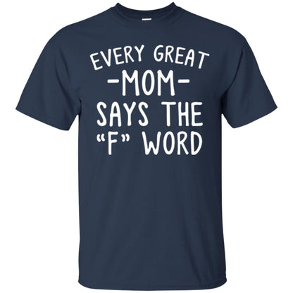 Mommy T-shirt Every Great Mom Says The F Word T-shirt Navy
